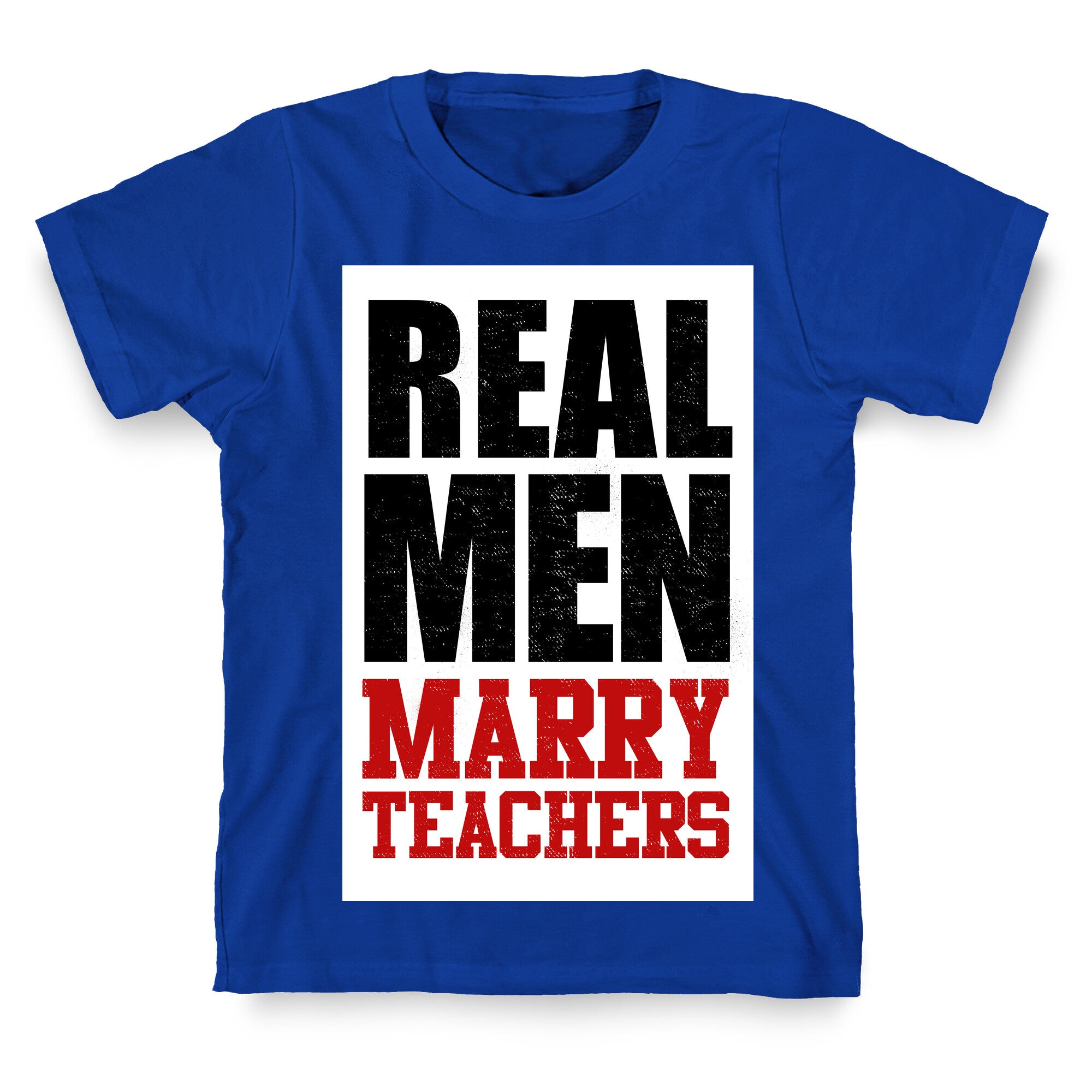 Real Men Marry Teachers T-Shirt